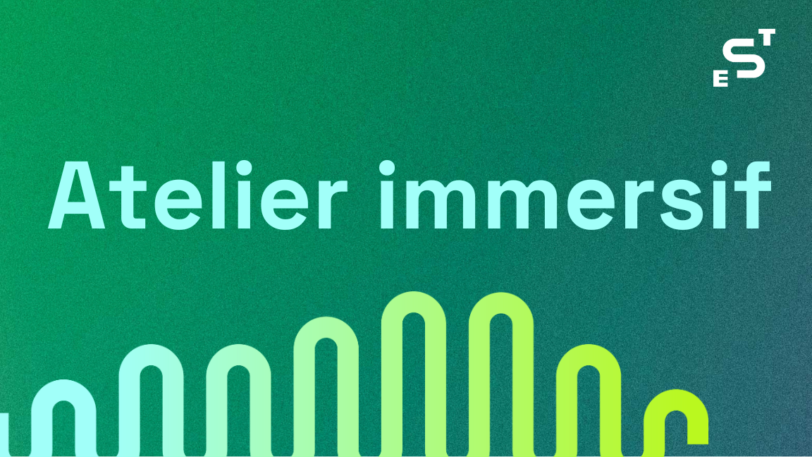 Atelier immersif - Parcours EST
